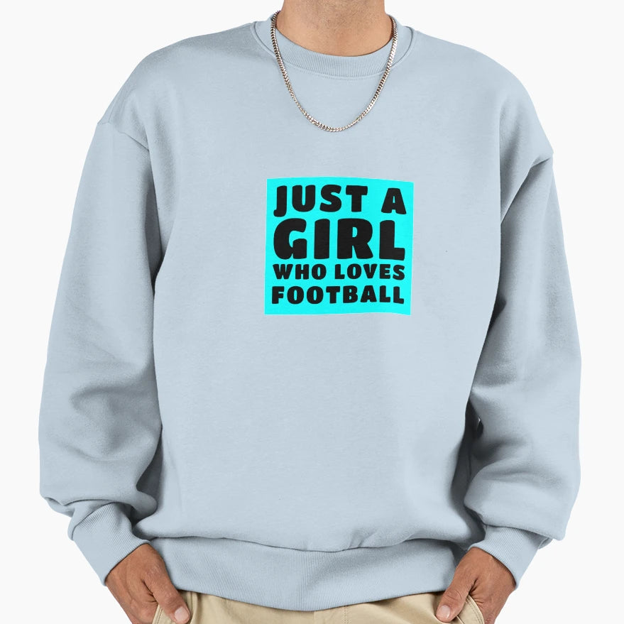 Just Who Loves Football Sweatshirt - Custom Art Print Unisex - T-Shirt, Sweatshirt, Hoodie