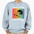 Id Rather Be Playing Football Sweatshirt - Graphic Print Unisex - T-Shirt, Sweatshirt, Hoodie