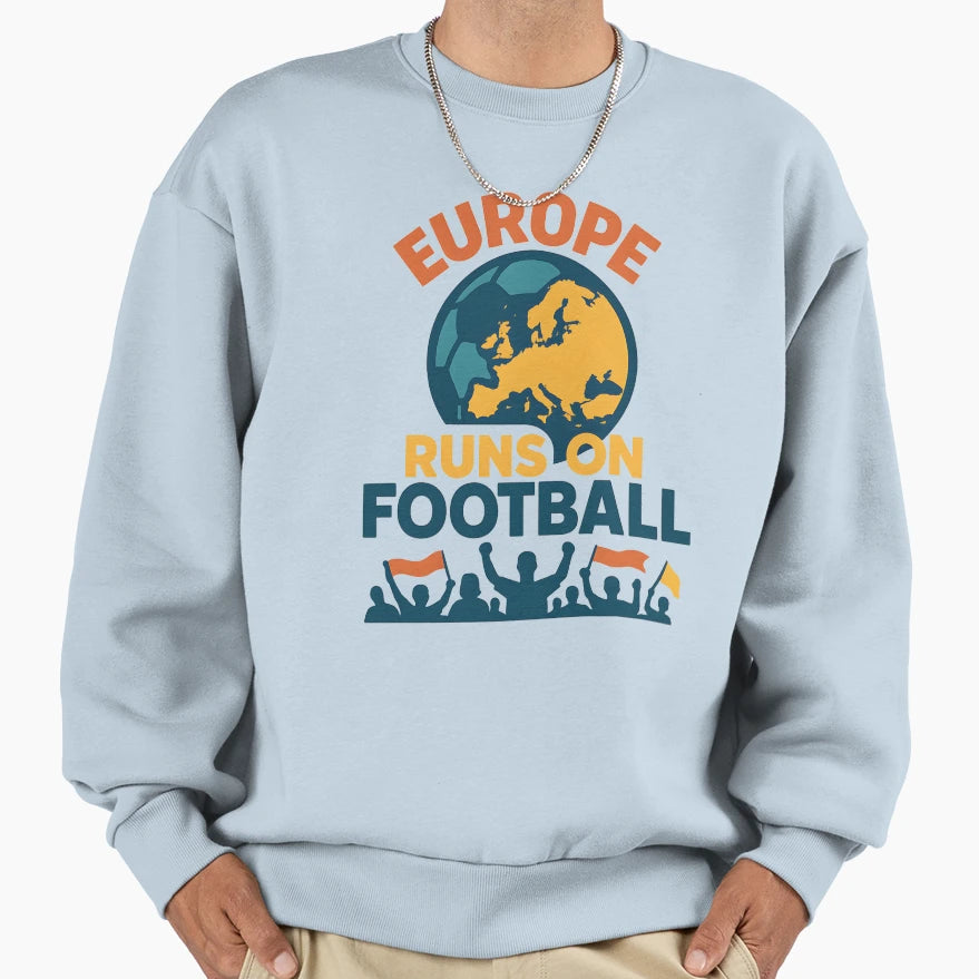 Europe Runs Football Euro Soccer Sweatshirt - Streetwear Style Men Women - T-Shirt, Sweatshirt, Hoodie