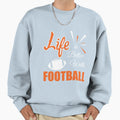 Life Is Better Football American T-Shirt - Aesthetic Graphic Men Women - T-Shirt, Sweatshirt, Hoodie