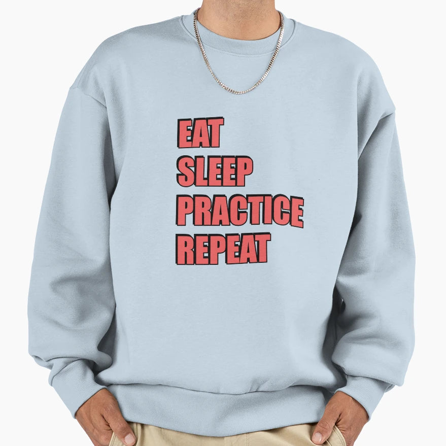 Eat Sleep Practice Sweatshirt - Novelty Apparel for Adults - T-Shirt, Sweatshirt, Hoodie