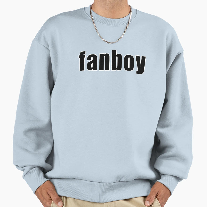 Fanboy Sweatshirt - Streetwear Style Unisex - T-Shirt, Sweatshirt, Hoodie