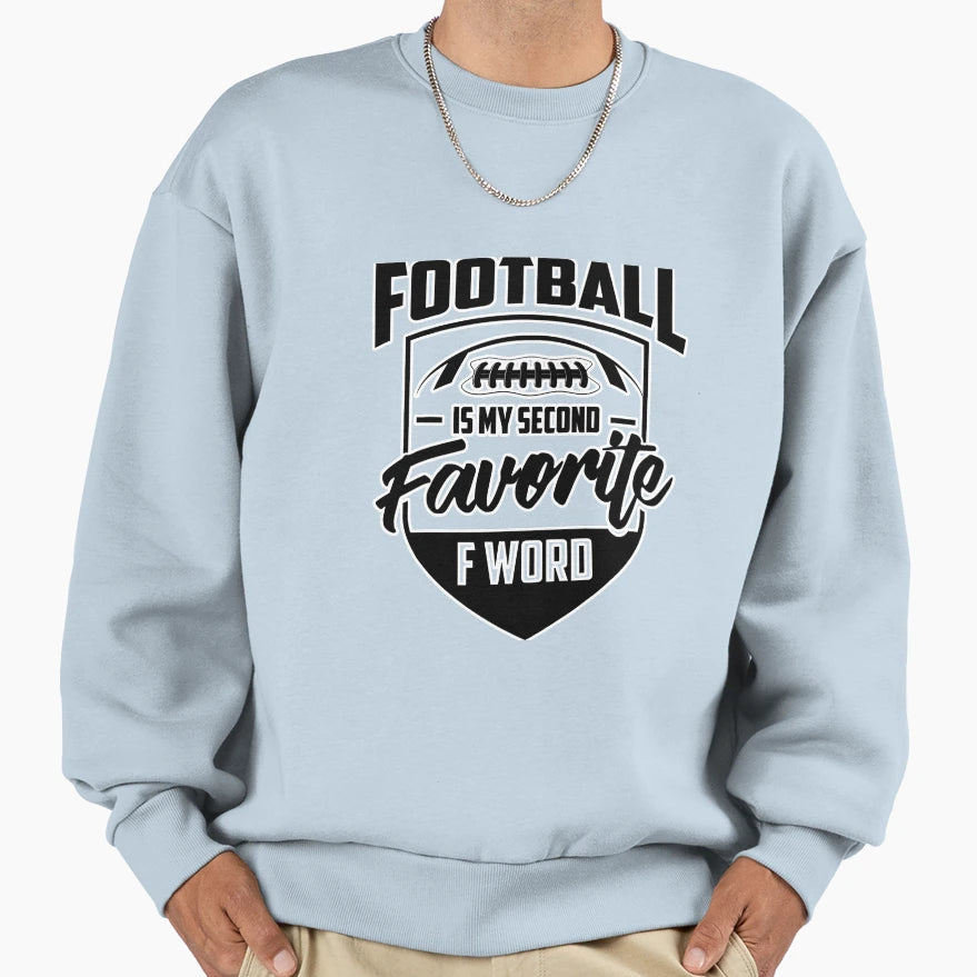 Football Is My Second Favorite F Word Sweatshirt - Aesthetic Graphic Unisex - T-Shirt, Sweatshirt, Hoodie