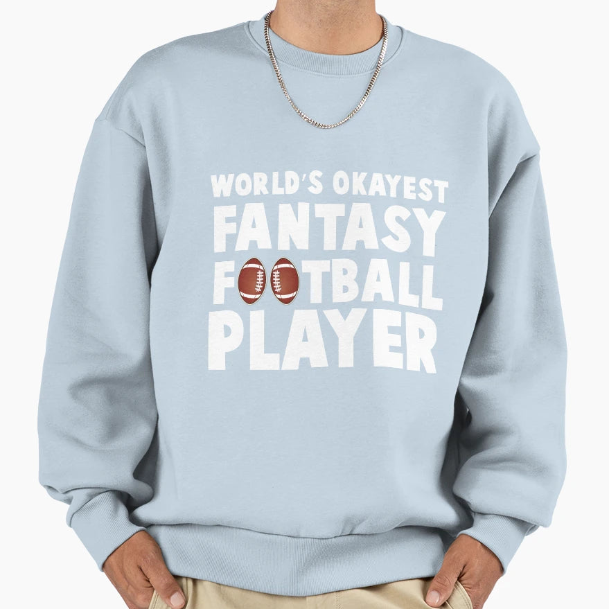 Worlds Okayest Fantasy Football Player T-Shirt - Minimalist Print Unisex - T-Shirt, Sweatshirt, Hoodie