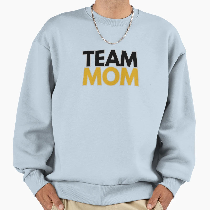 Team Mom Funny Mothers Day Gift Sports T-Shirt - Fun Novelty Design Unisex - T-Shirt, Sweatshirt, Hoodie