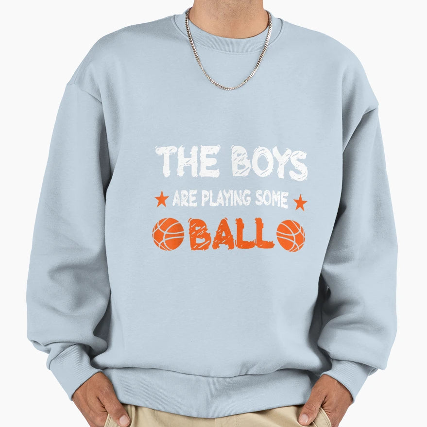 Are Playing Some Ball Funny Sayings Sweatshirt - Graphic Print Men Women - T-Shirt, Sweatshirt, Hoodie