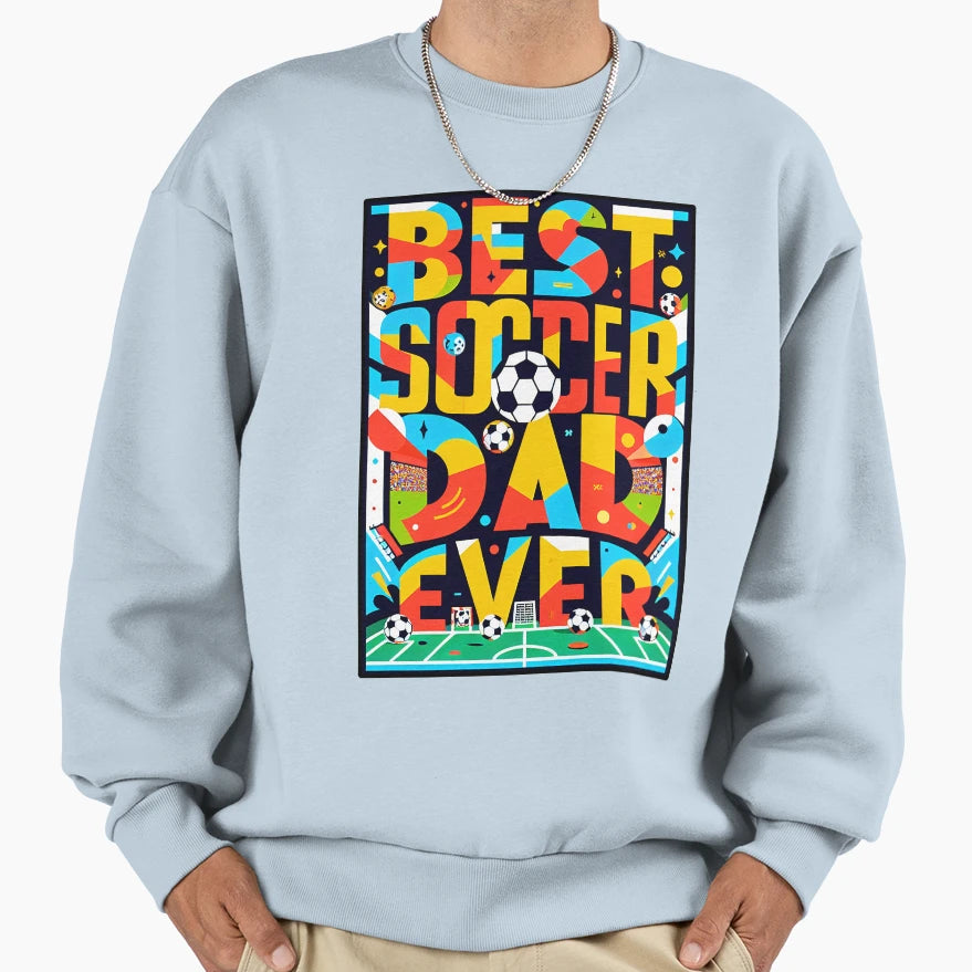 Best Soccer Dad Ever Sweatshirt - Custom Art Print Men Women - T-Shirt, Sweatshirt, Hoodie