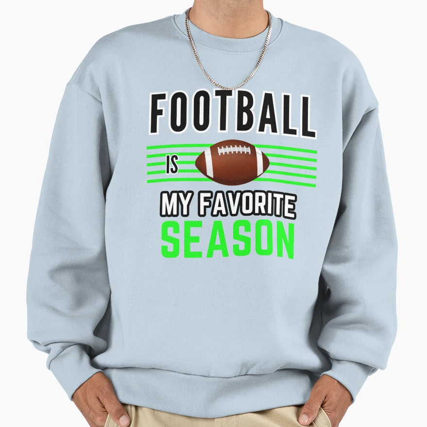 Football Is My Favorite Season Sweatshirt - Graphic Print for Adults - T-Shirt, Sweatshirt, Hoodie