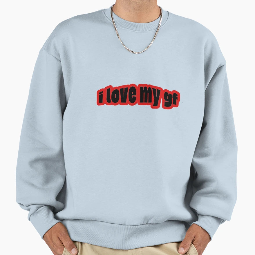 I Love My Girlfriend Gf Sweatshirt - Minimalist Print for Adults - T-Shirt, Sweatshirt, Hoodie