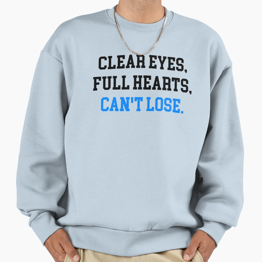 Clear Eyes Full Hearts Cant Lose Sweatshirt - Custom Art Print Men Women - T-Shirt, Sweatshirt, Hoodie