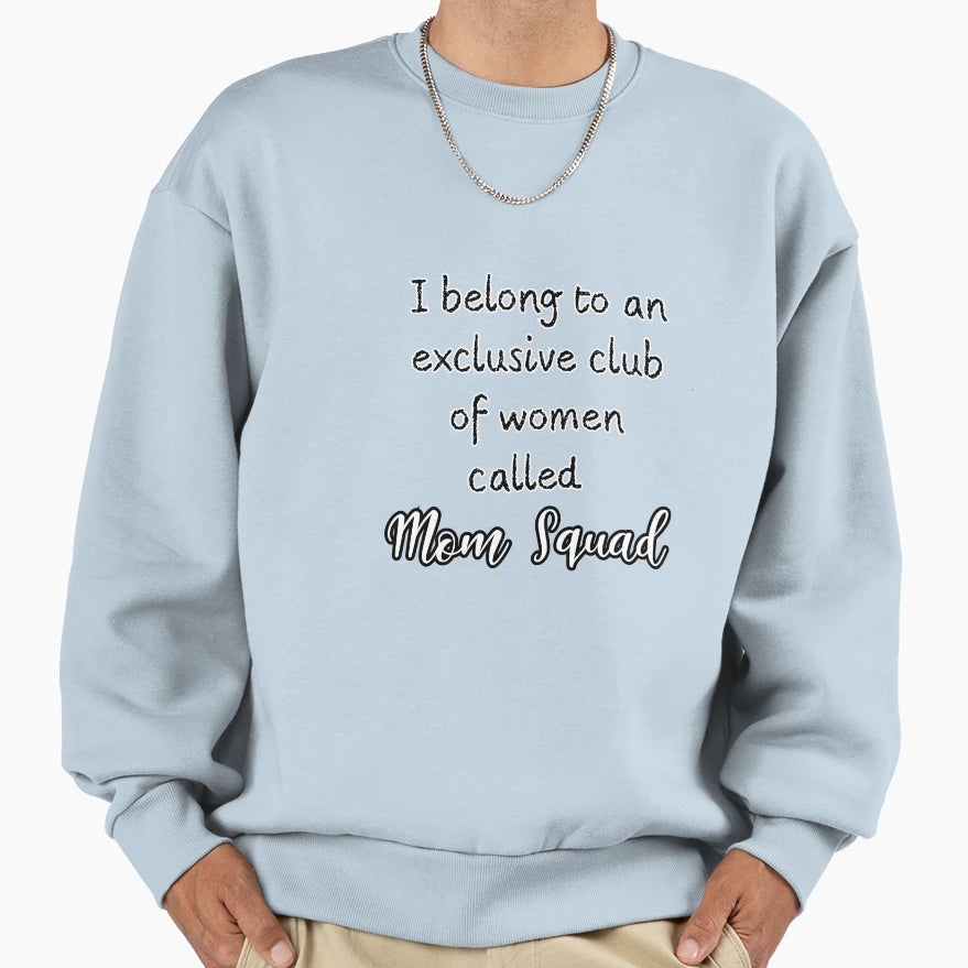 Mom Squad Exclusive Sweatshirt - Novelty Apparel Men Women - T-Shirt, Sweatshirt, Hoodie