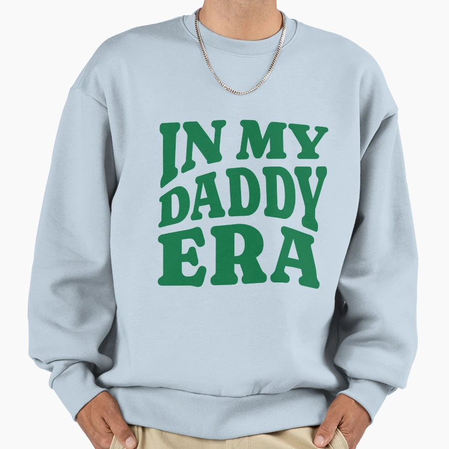 My Daddy Era Sweatshirt - Unique Graphic for Adults - T-Shirt, Sweatshirt, Hoodie