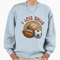 I Love Balls Sweatshirt - Streetwear Style Men Women - T-Shirt, Sweatshirt, Hoodie