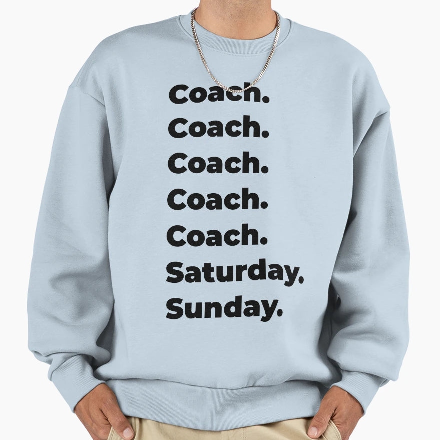 Coach Funny Workweek Sweatshirt - Minimalist Print Men Women - T-Shirt, Sweatshirt, Hoodie