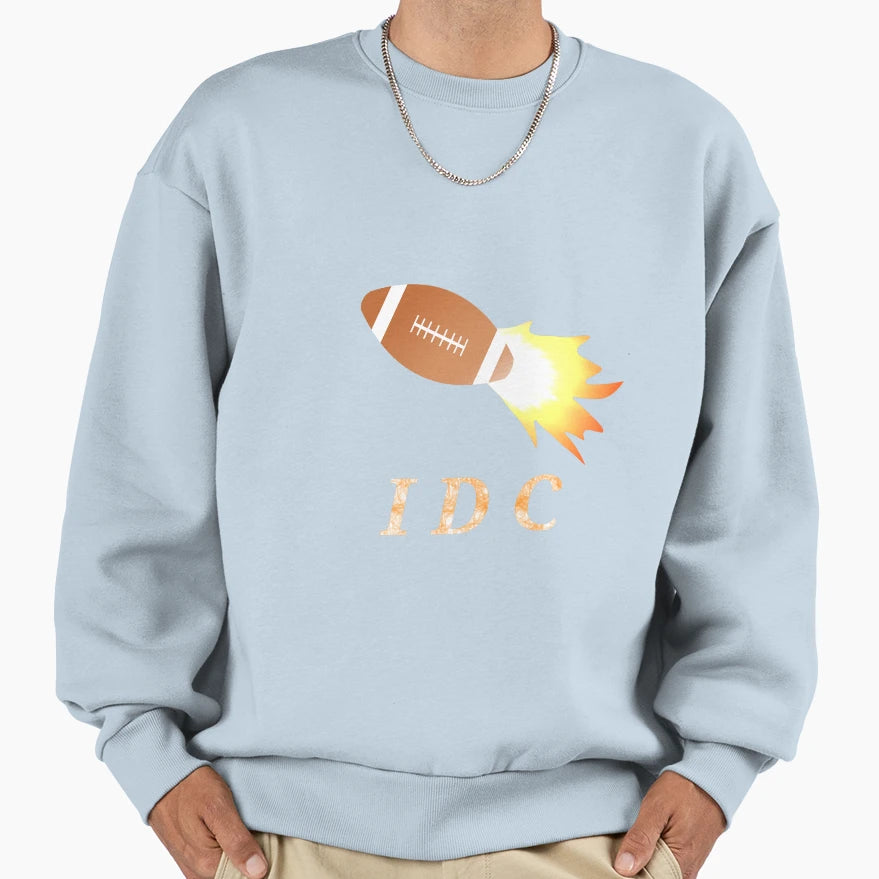 Idc American Football Lover Funny Sweatshirt - Trendy Graphic Men Women - T-Shirt, Sweatshirt, Hoodie