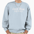 Good Mom Squad Sweatshirt - Casual Everyday Wear for Adults - T-Shirt, Sweatshirt, Hoodie