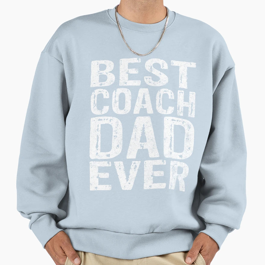 Best Coach Dad Ever Funny Gift Fathers Day T-Shirt - Unique Graphic Unisex - T-Shirt, Sweatshirt, Hoodie