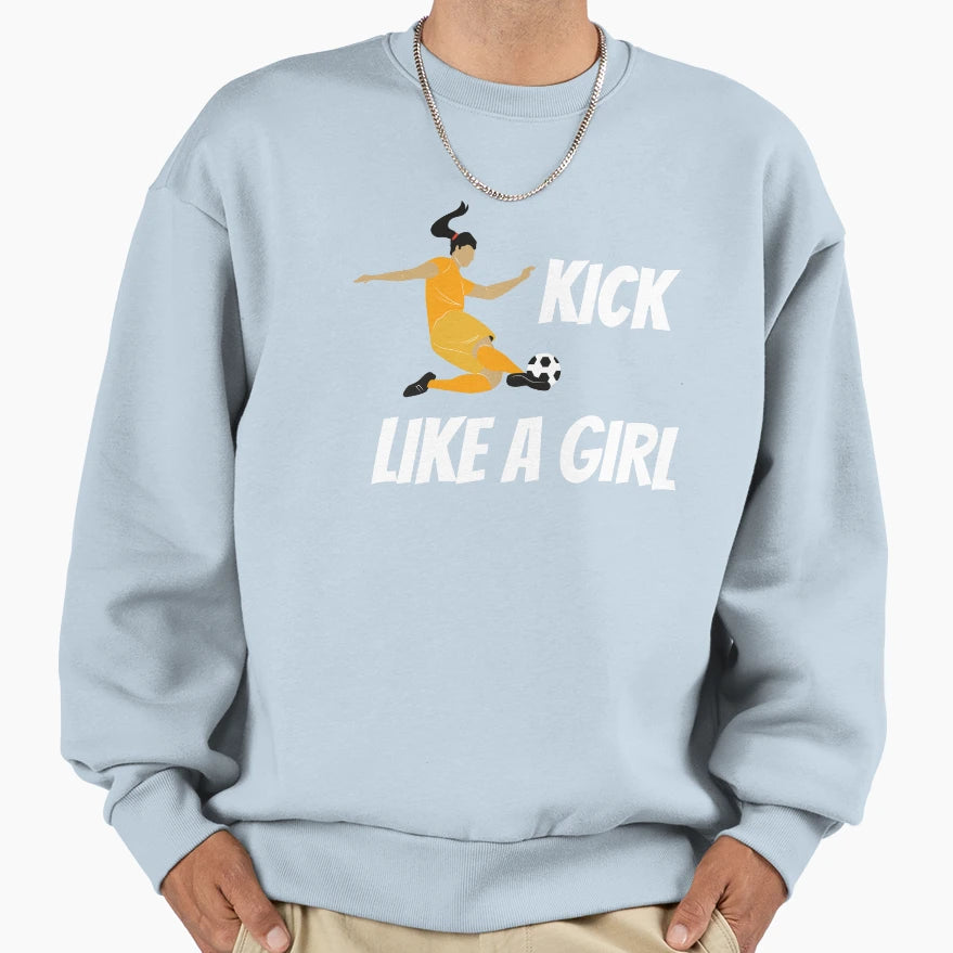 Kick Like Sweatshirt - Streetwear Style Unisex - T-Shirt, Sweatshirt, Hoodie