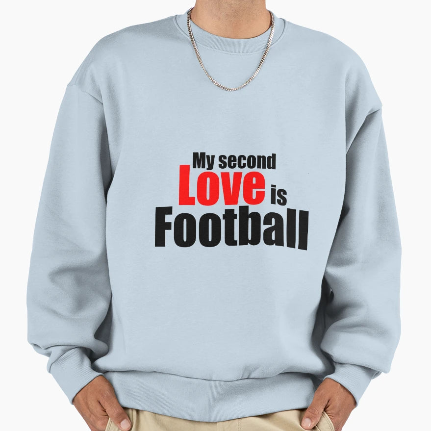 My Second Love Is Football Sweatshirt - Graphic Print Men Women - T-Shirt, Sweatshirt, Hoodie