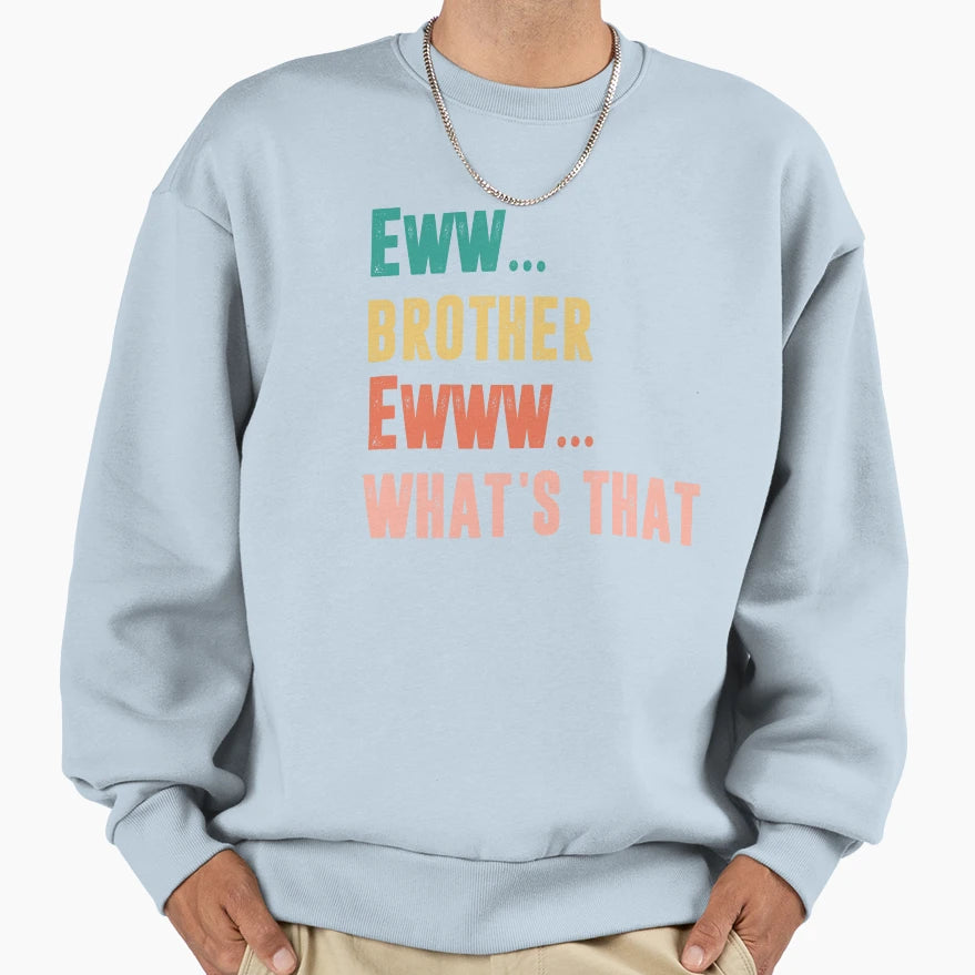 Eww Brother Eww Whats That Funny T-Shirt - Aesthetic Graphic Unisex - T-Shirt, Sweatshirt, Hoodie