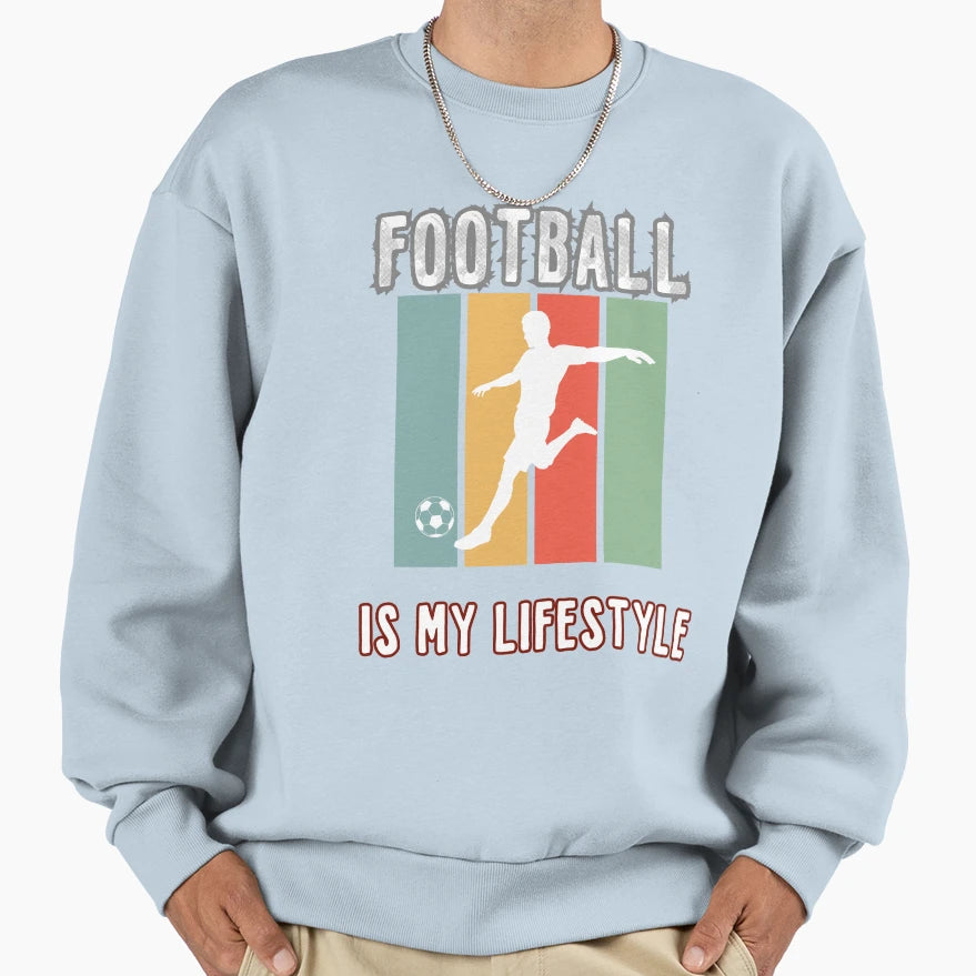Football Is My Lifestlye Sweatshirt - Trendy Graphic Unisex - T-Shirt, Sweatshirt, Hoodie