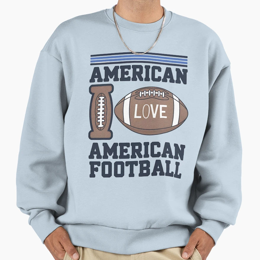 My American Football American Sweatshirt - Casual Everyday Wear Unisex - T-Shirt, Sweatshirt, Hoodie