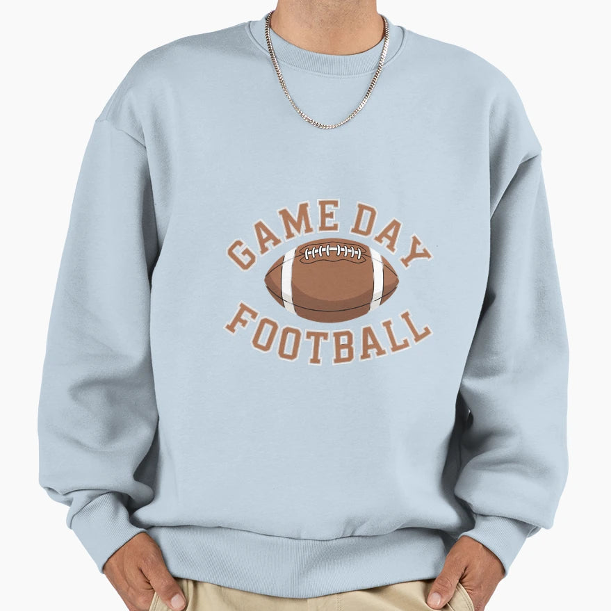 Game Day Football Sweatshirt - Streetwear Style Men Women - T-Shirt, Sweatshirt, Hoodie