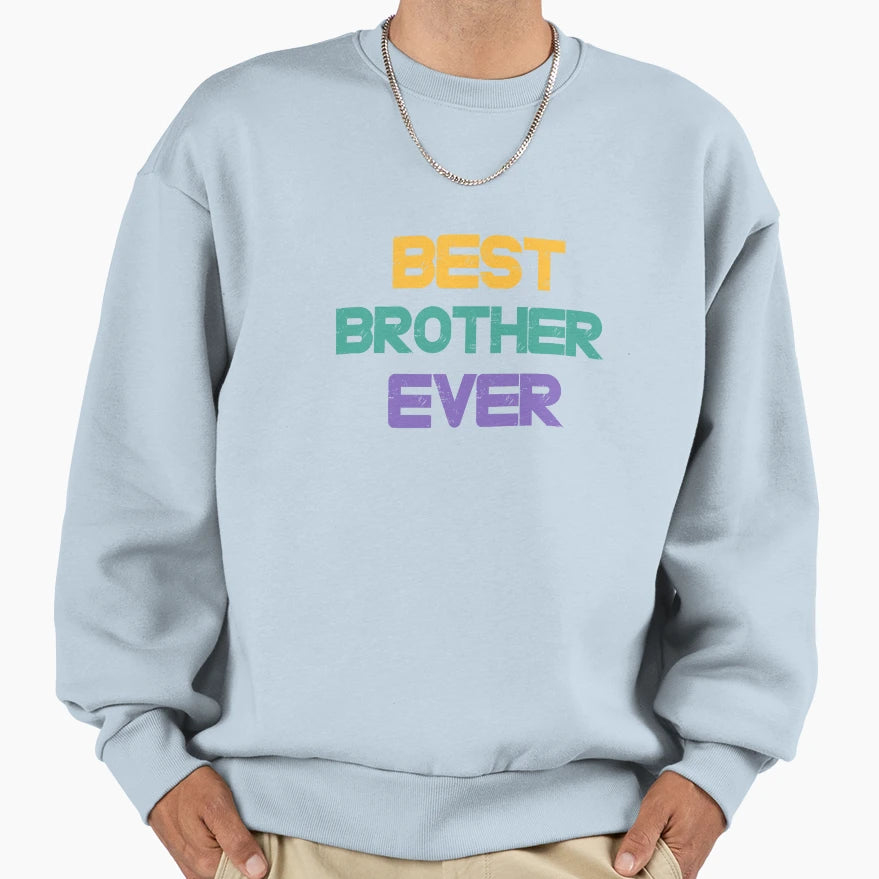 Distressed Best Brother Ever Matching Sweatshirt - Novelty Apparel Unisex - T-Shirt, Sweatshirt, Hoodie