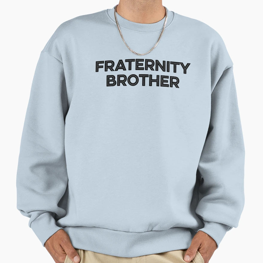 Fraternity Brother Sweatshirt - Aesthetic Graphic Unisex - T-Shirt, Sweatshirt, Hoodie
