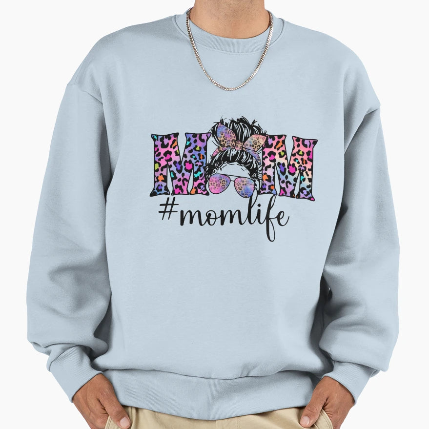 Mom Life Sweatshirt - Casual Everyday Wear Unisex - T-Shirt, Sweatshirt, Hoodie