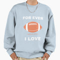 Ever I Love American Football Sweatshirt - Minimalist Print Men Women - T-Shirt, Sweatshirt, Hoodie