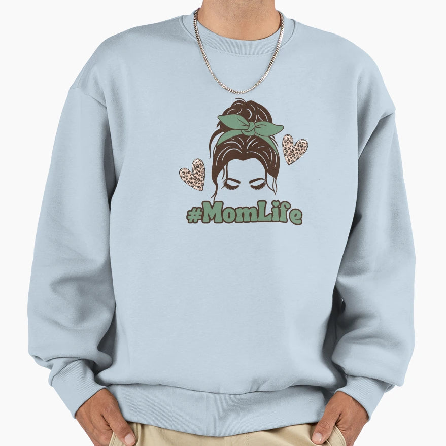 Momlife Sweatshirt - Streetwear Style Unisex - T-Shirt, Sweatshirt, Hoodie