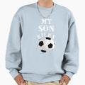 My Son Kicks Soccer Lover Sweatshirt - Aesthetic Graphic Men Women - T-Shirt, Sweatshirt, Hoodie