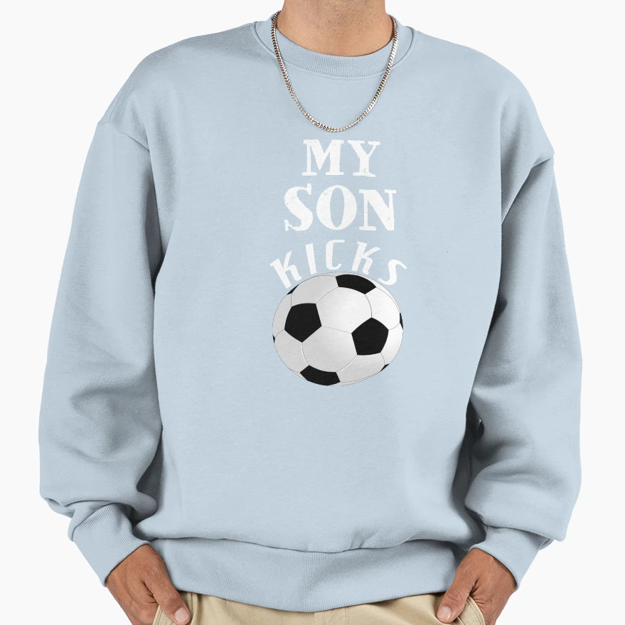 My Son Kicks Soccer Lover Sweatshirt - Aesthetic Graphic Men Women - T-Shirt, Sweatshirt, Hoodie