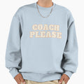 Coach Please Sweatshirt - Novelty Apparel Unisex - T-Shirt, Sweatshirt, Hoodie