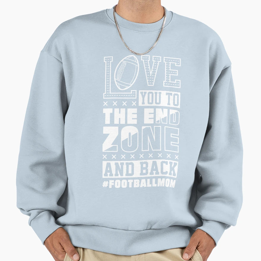 Love You To End Zone And Back Sweatshirt - Graphic Print for Adults - T-Shirt, Sweatshirt, Hoodie