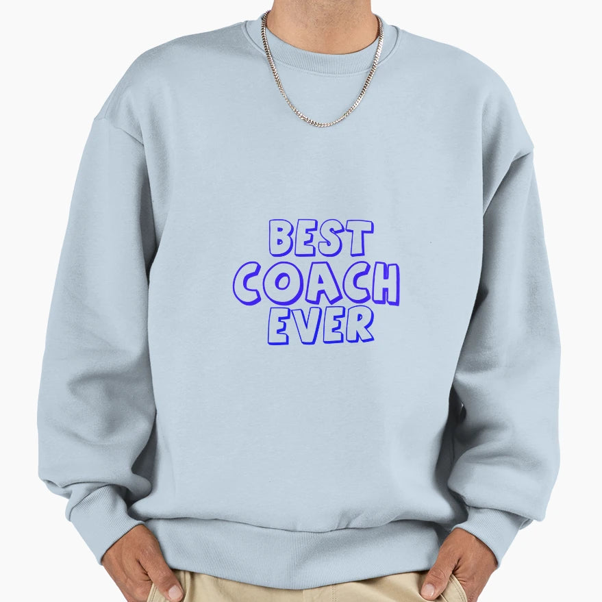 Best Coach Ever Sweatshirt - Unique Graphic Unisex - T-Shirt, Sweatshirt, Hoodie