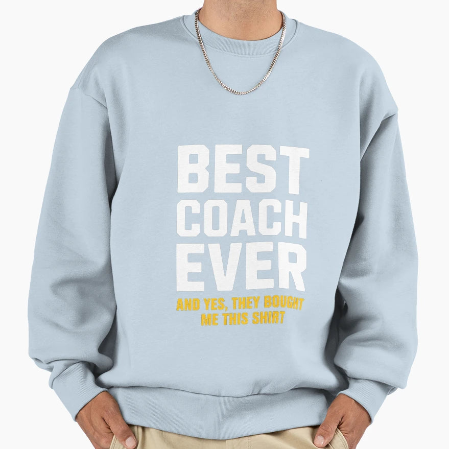 Best Coach Ever Yes They Bought Me Sweatshirt - Minimalist Print Men Women - T-Shirt, Sweatshirt, Hoodie