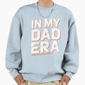 My Dad Era Sweatshirt - Custom Art Print Men Women - T-Shirt, Sweatshirt, Hoodie