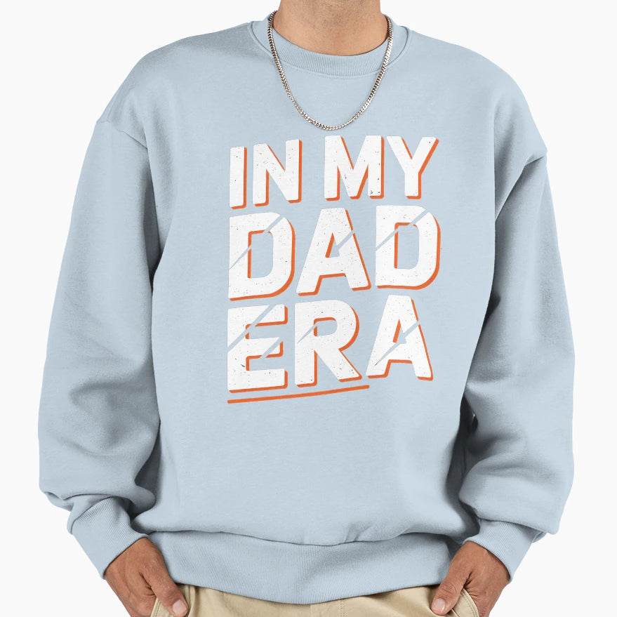 My Dad Era Sweatshirt - Custom Art Print Men Women - T-Shirt, Sweatshirt, Hoodie