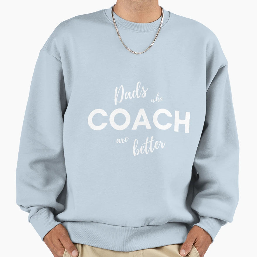 Dads Who Coach Are Better T-Shirt - Minimalist Print for Adults - T-Shirt, Sweatshirt, Hoodie