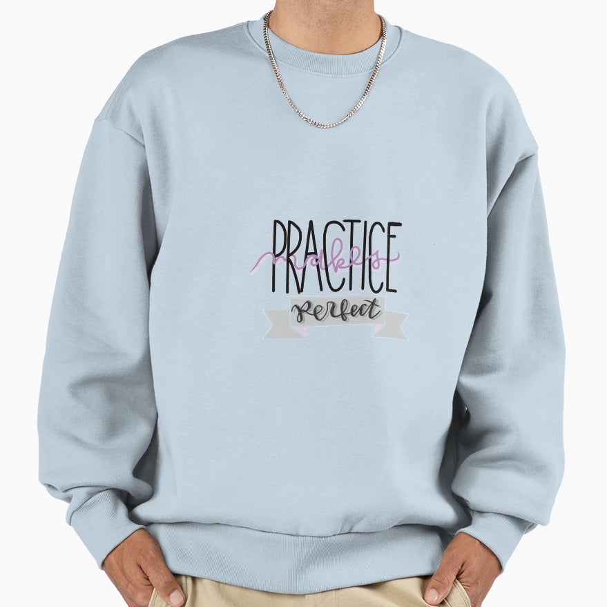 Practice Makes Sweatshirt - Novelty Apparel Unisex - T-Shirt, Sweatshirt, Hoodie