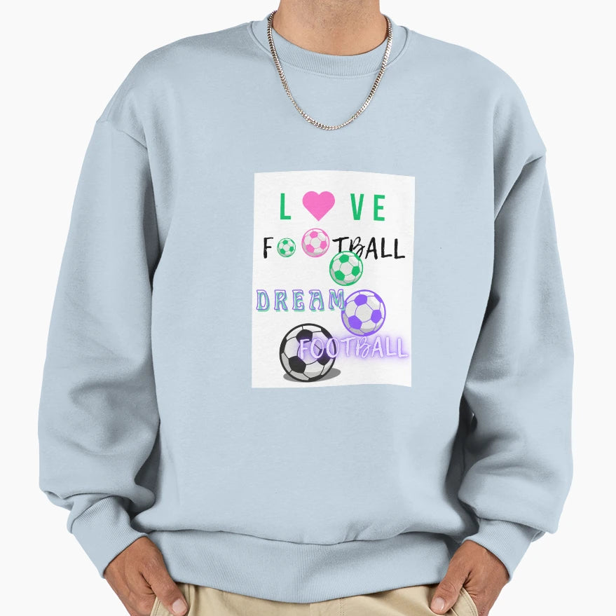 Dream Football Sweatshirt - Novelty Apparel Unisex - T-Shirt, Sweatshirt, Hoodie