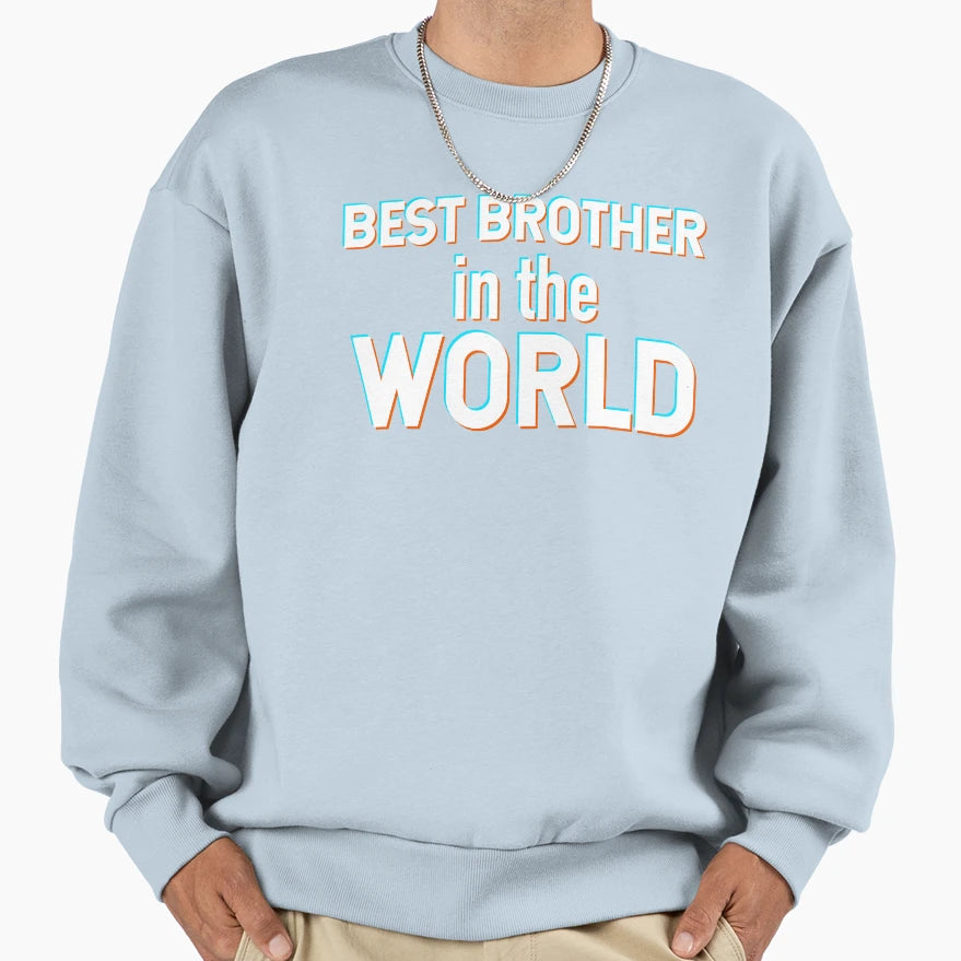 Best Brother World Sweatshirt - Fun Novelty Design for Adults - T-Shirt, Sweatshirt, Hoodie