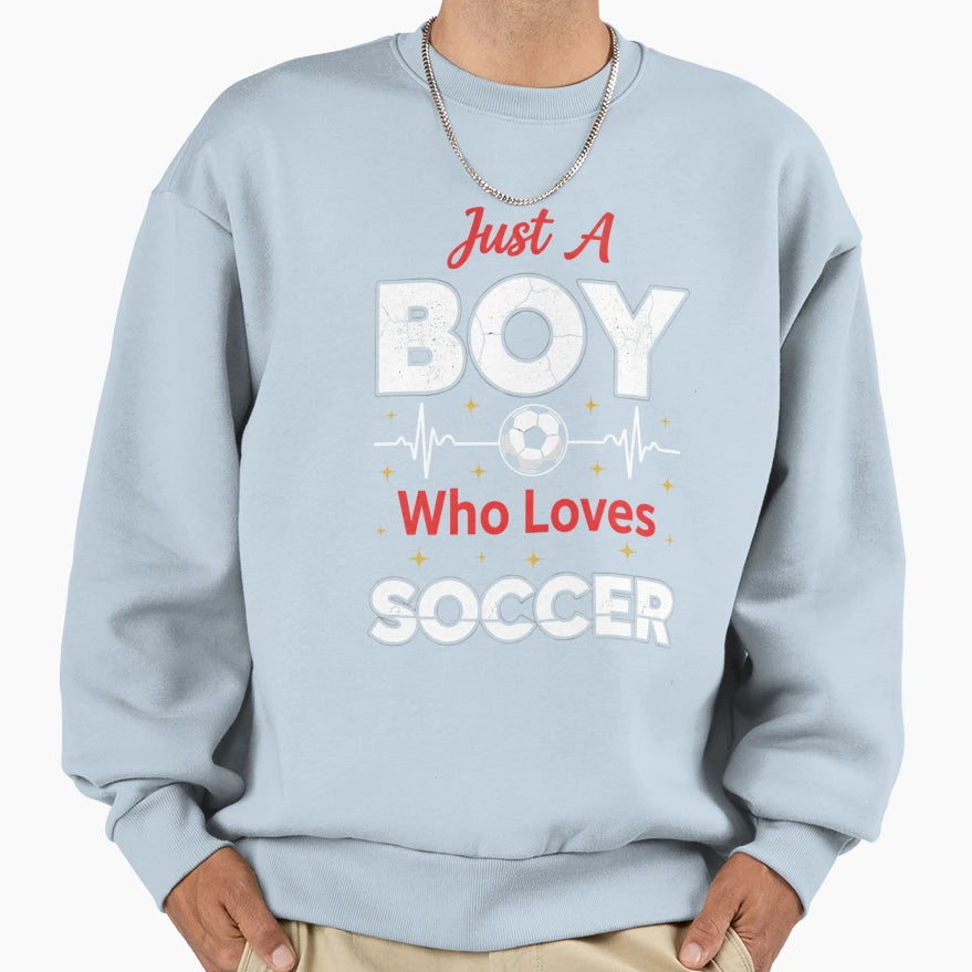 Just Who Loves Soccer Sport Sweatshirt - Casual Everyday Wear Men Women - T-Shirt, Sweatshirt, Hoodie