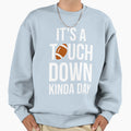 Its Touchdown Kinda Day I Sweatshirt - Minimalist Print for Adults - T-Shirt, Sweatshirt, Hoodie