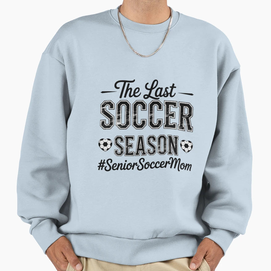 Senior Soccer Mom Last Season Class Sweatshirt - Trendy Graphic for Adults - T-Shirt, Sweatshirt, Hoodie