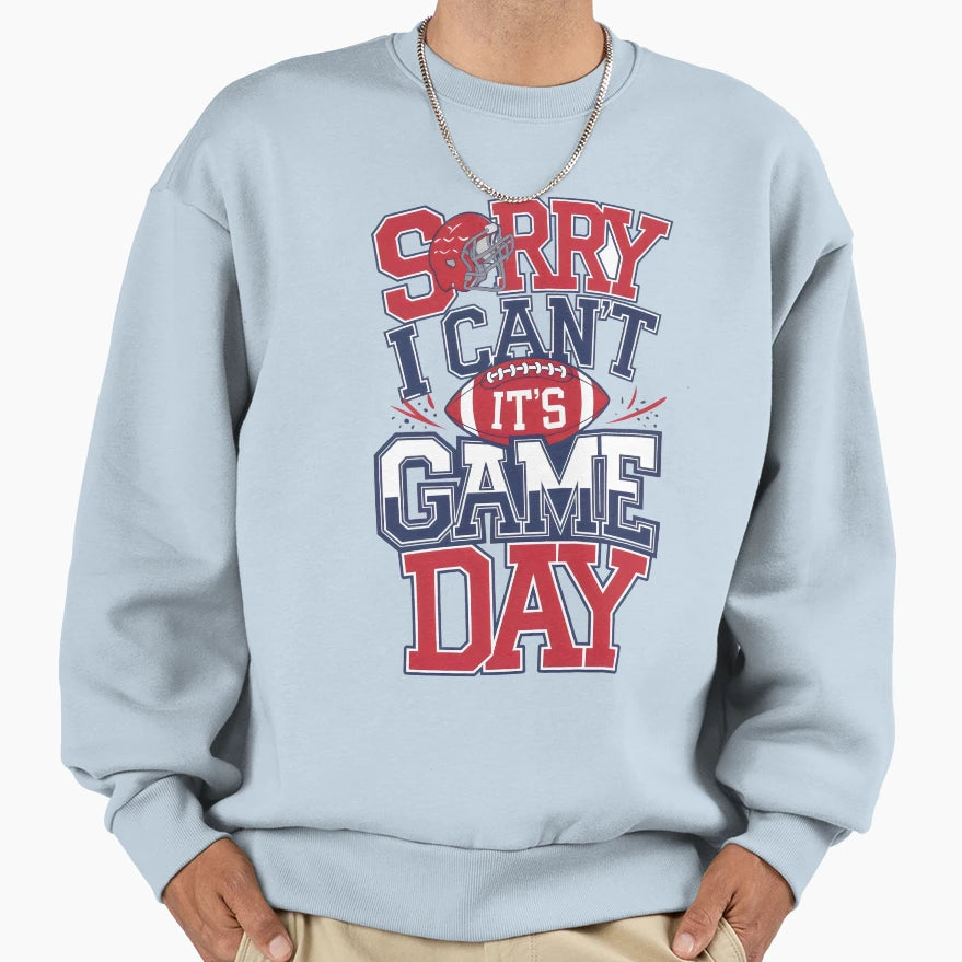 Sorry I Cant Its Game Day Football Fan Sweatshirt - Graphic Print Unisex - T-Shirt, Sweatshirt, Hoodie