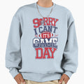 Sorry I Cant Its Game Day Football Fan Sweatshirt - Graphic Print Unisex - T-Shirt, Sweatshirt, Hoodie