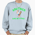 Copy Brother Like No Other Green Sweatshirt - Unique Graphic Men Women - T-Shirt, Sweatshirt, Hoodie